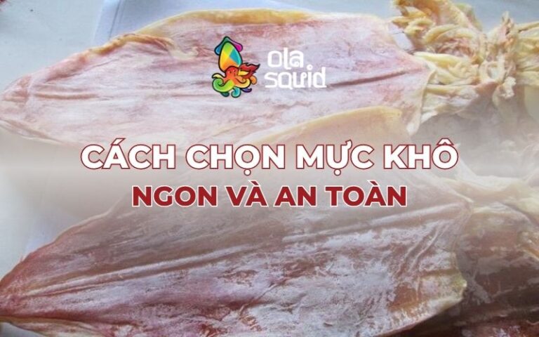 Cách chọn mực khô ngon, an toàn chỉ dân trong nghề mới biết