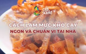 Cách làm mực khô cay ngon chuẩn vị tại nhà