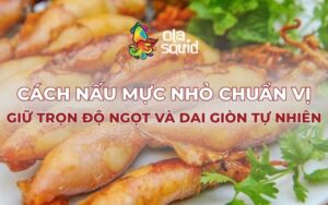 Cách nấu mực nhỏ chuẩn vị, giữ trọn độ ngọt và dai giòn tự nhiên