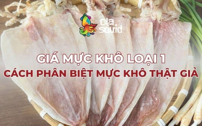 Giá mực khô loại 1 và cách phân biệt mực khô thật giả