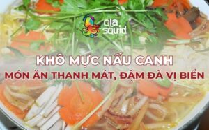 Khô mực nấu canh - Món ăn thanh mát, đậm đà vị biển
