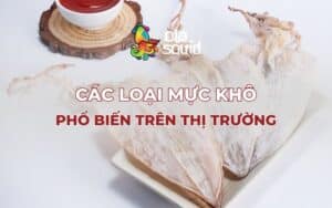 Tổng hợp các loại mực khô trên thị trường