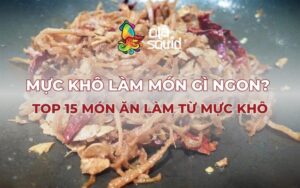 Gợi ý 15 món ngon từ mực khô hấp dẫn và dễ làm