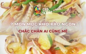 Các món khô mực xào thơm ngon, hấp dẫn