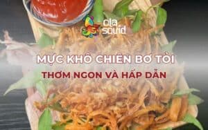 Bật mí cách làm mực khô chiên bơ tỏi đơn giản