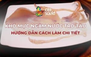 Hướng dẫn cách ngâm khô mực nước tro tàu