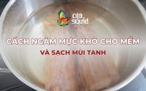 Các cách ngâm mực khô cho mềm đơn giản và nhanh chóng