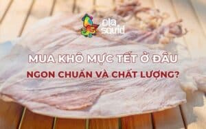 Địa chỉ mua khô mực Tết ngon và chất lượng